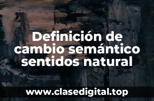 Definición de cambio semántico sentidos natural