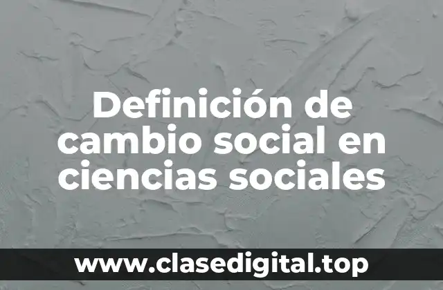 Definición de cambio social en ciencias sociales