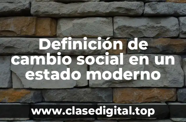 Definición de cambio social en un estado moderno
