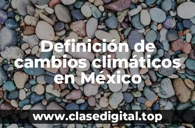 Definición de cambios climáticos en México