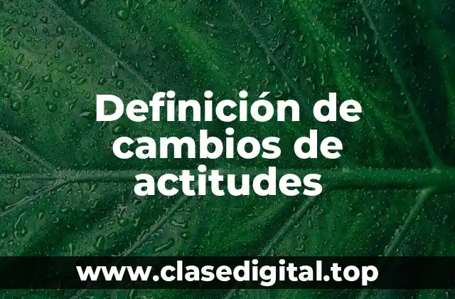 Definición técnica de cambio de actitudes