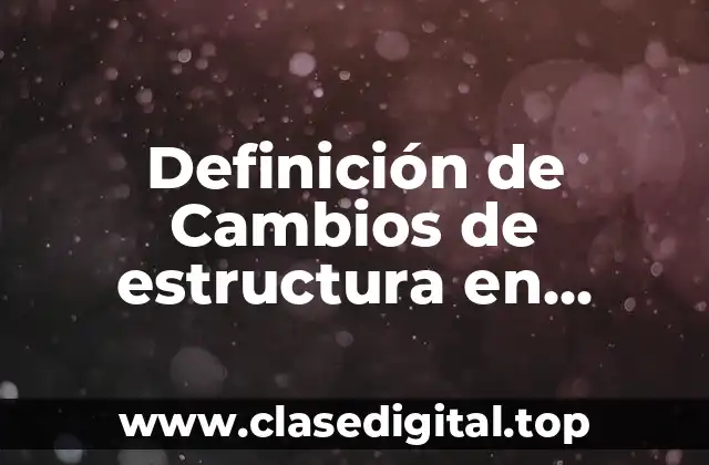 Ejemplos de cambios de estructura en México