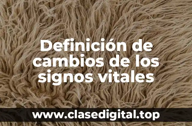 Definición de cambios de los signos vitales