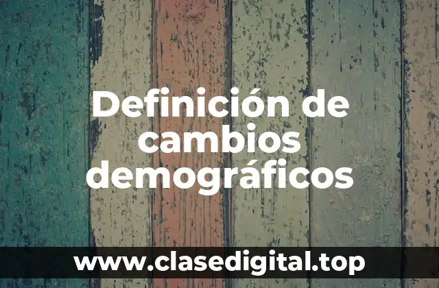 Definición de cambios demográficos