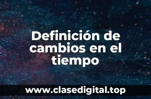 Definición de cambios en el tiempo