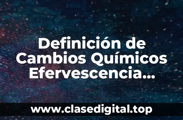 Definición de Cambios Químicos Efervescencia Vitamina C