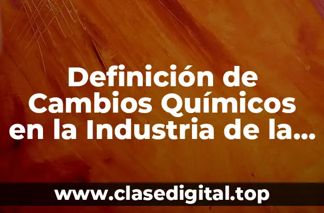Definición de Cambios Químicos en la Industria de la Construcción