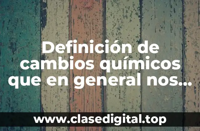 Ejemplos de cambios químicos
