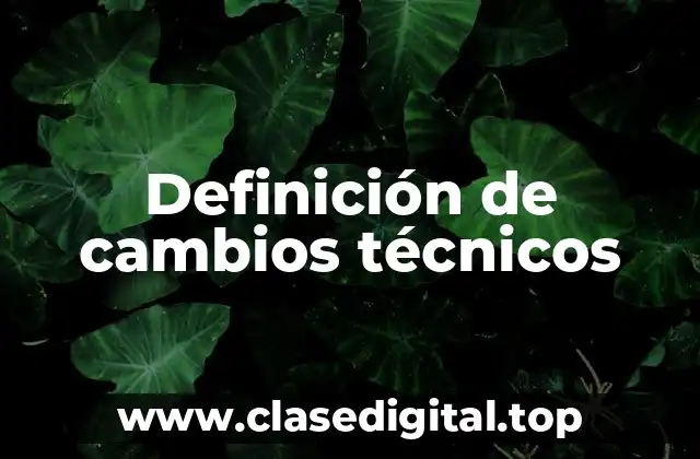 Ejemplos de cambios técnicos