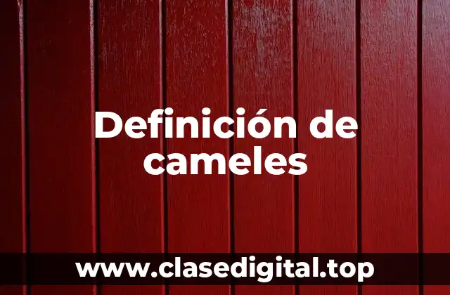 Definición de cameles