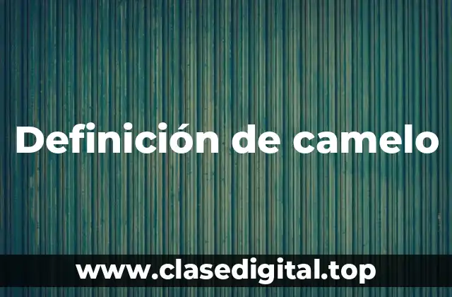 Definición técnica de camelo