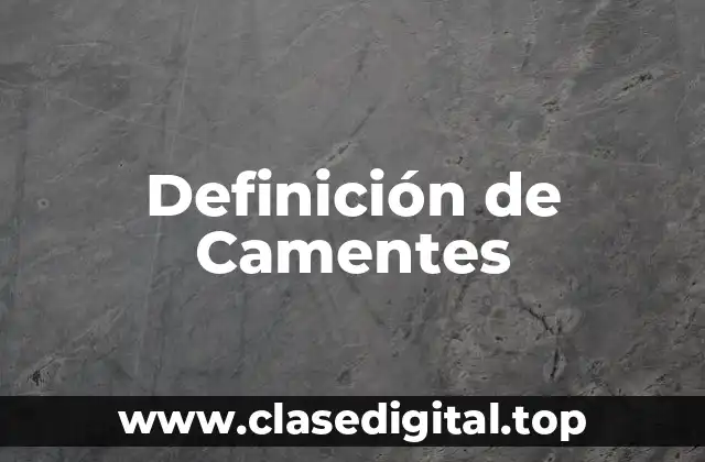 Definición de Camentes