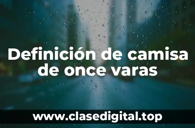 Definición de camisa de once varas