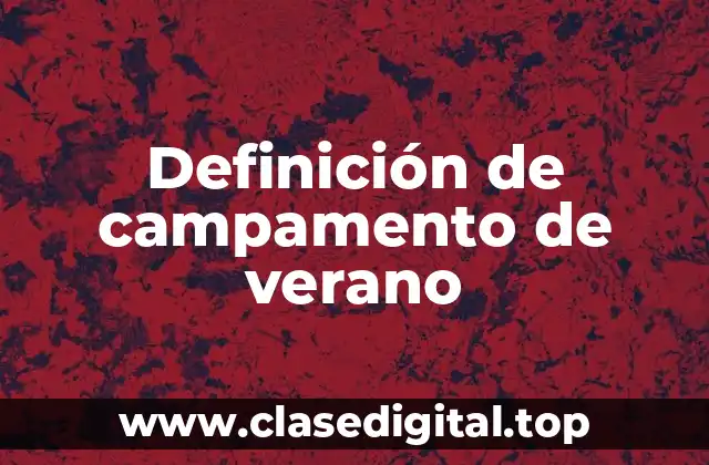 Definición de campamento de verano