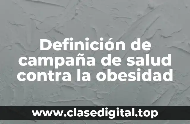 Definición de campaña de salud contra la obesidad