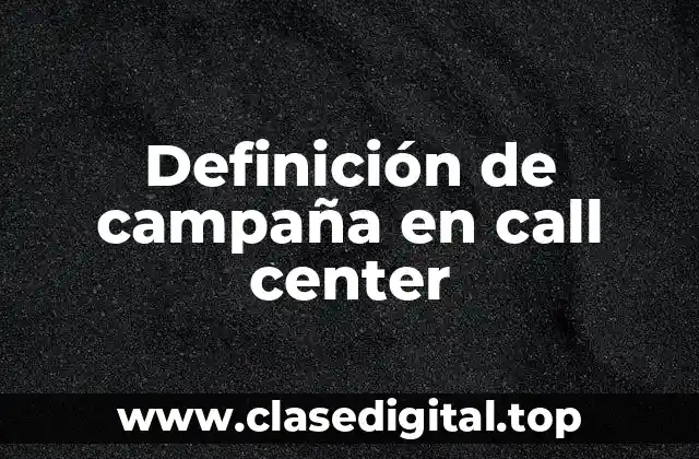 Definición de campaña en call center