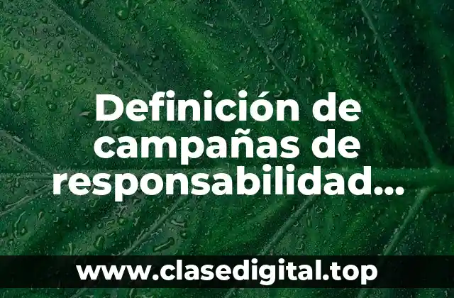 Ejemplos de campañas de responsabilidad social empresarial