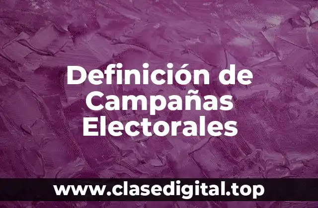 Definición de Campañas Electorales