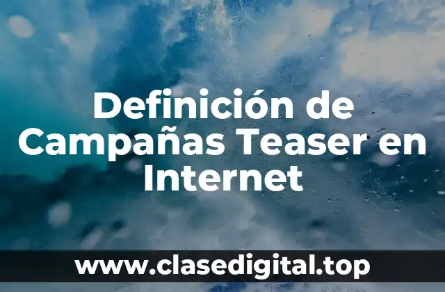 Definición de Campañas Teaser en Internet