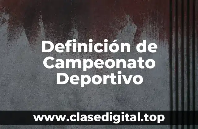 Definición de Campeonato Deportivo