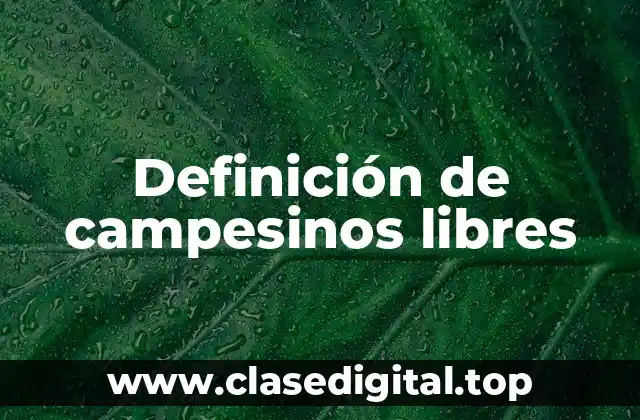 Definición de campesinos libres