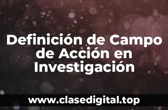 Definición de Campo de Acción en Investigación