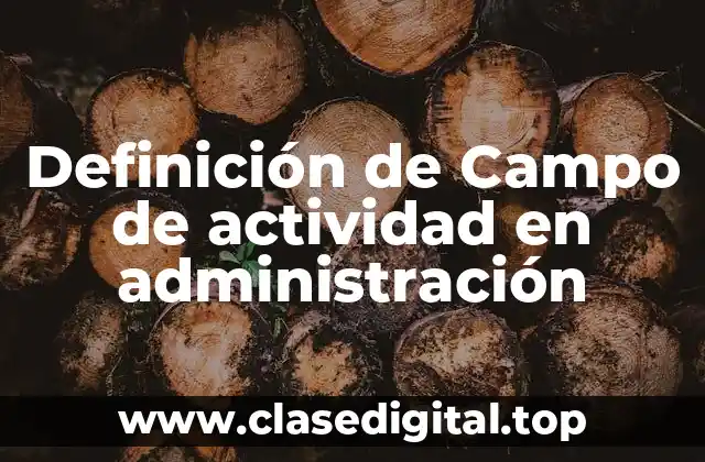 Definición de Campo de actividad en administración