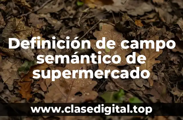Ejemplos de campo semántico de supermercado