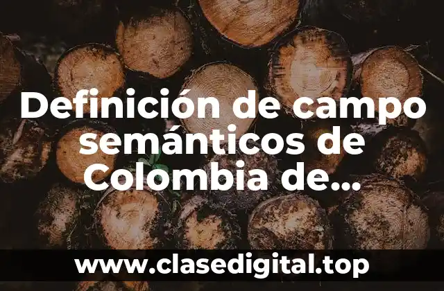 Definición de campo semánticos de Colombia de verduras