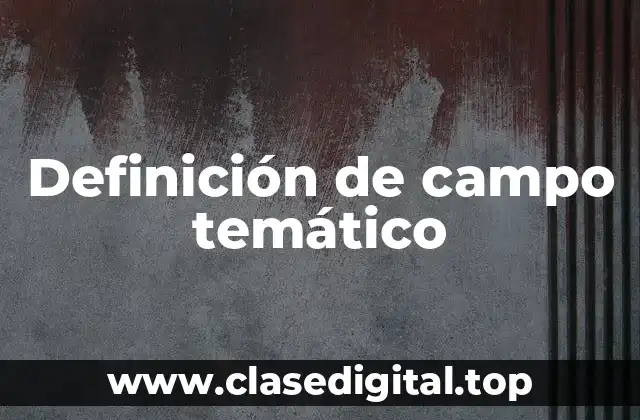 Definición de campo temático