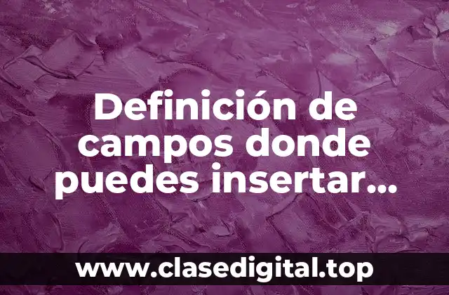 Definición de campos donde puedes insertar contactos