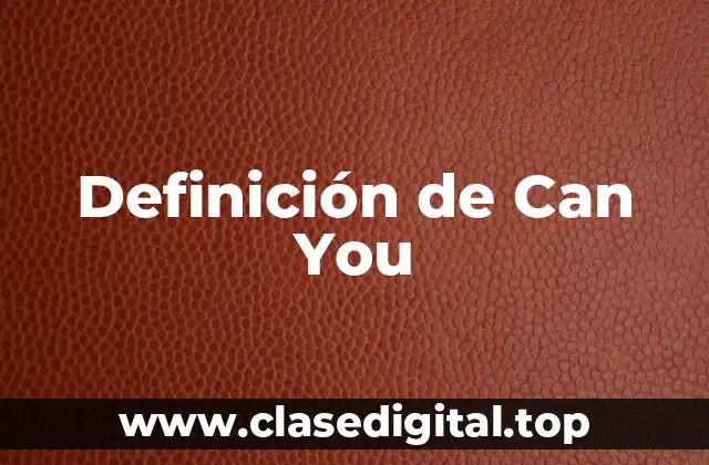 Definición de Can You