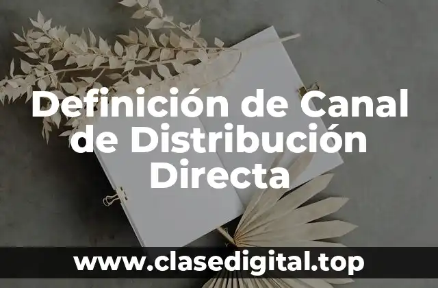 Definición de Canal de Distribución Directa