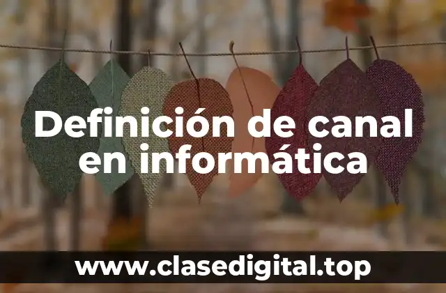 Definición técnica de canal en informatica