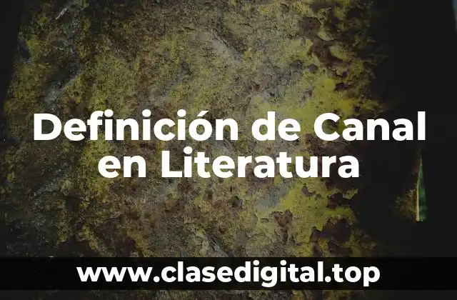Definición de Canal en Literatura