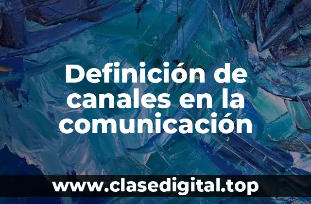 Definición de canales en la comunicación