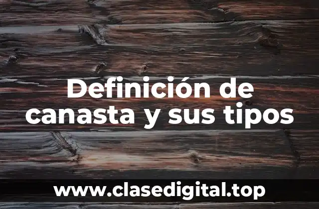 Definición de canasta y sus tipos