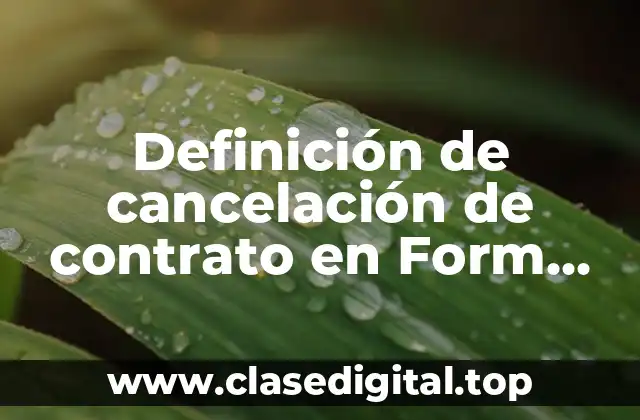 Definición de cancelación de contrato en Form Simplicity