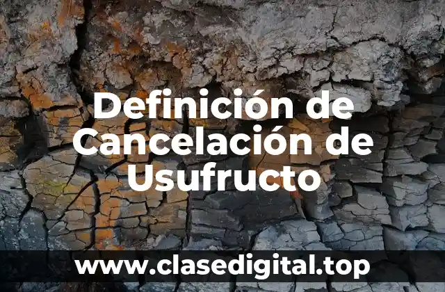 Definición de Cancelación de Usufructo
