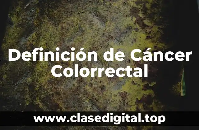 Definición de Cáncer Colorrectal