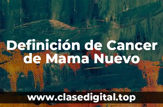 Definición de Cancer de Mama Nuevo