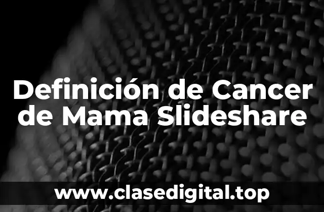Definición de Cancer de Mama Slideshare
