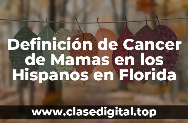 Definición de Cancer de Mamas en los Hispanos en Florida