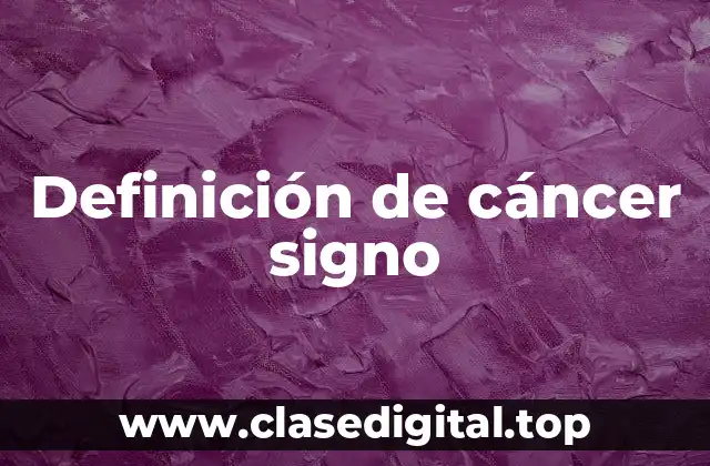 Definición de cáncer signo
