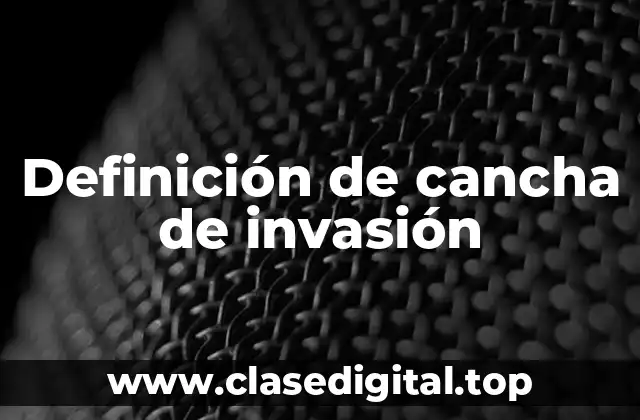 Definición de cancha de invasión