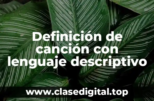 Ejemplos de canción con lenguaje descriptivo
