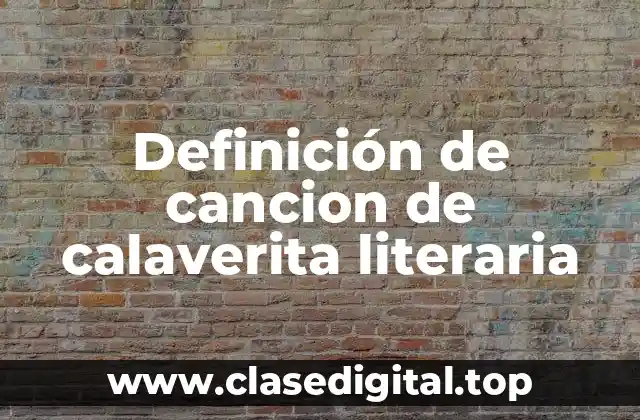 Definición de cancion de calaverita literaria