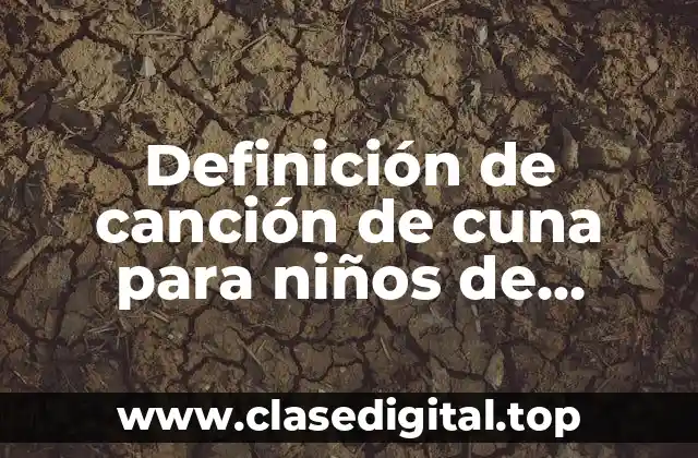 Definición de canción de cuna para niños de primaria