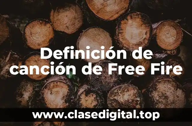 Definición de canción de Free Fire