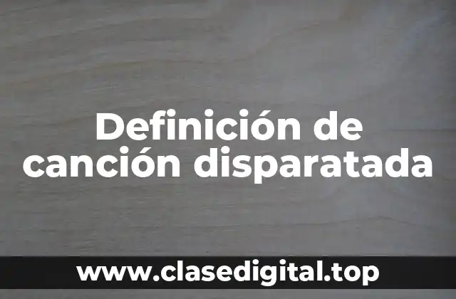 Definición de canción disparatada